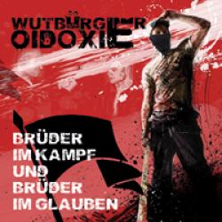 Oidoxie & Wutbürger -Brüder im Kampf und Brüder im Glauben-